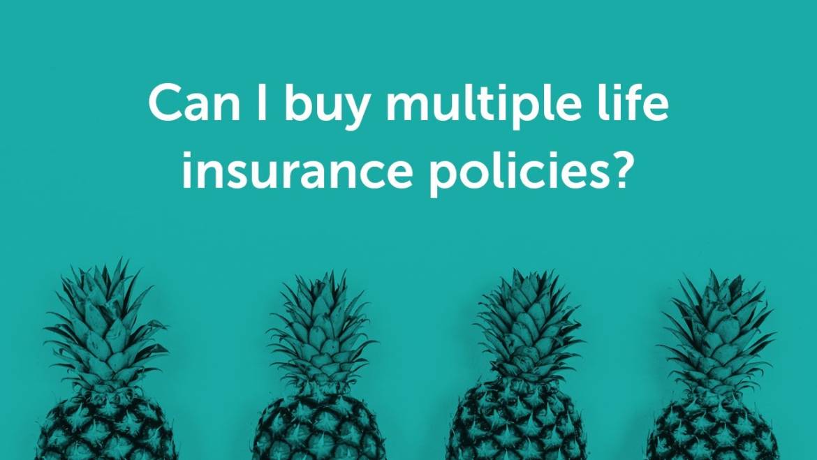 How Many Life Insurance Policies Can I Have?