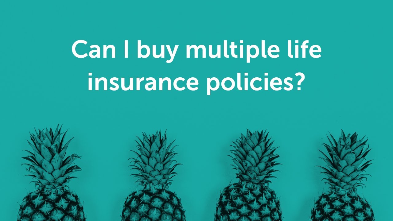 How Many Life Insurance Policies Can I Have?